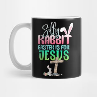 Silly Rabbit Easter Is For Jesus Christians Bunny Eggs Mug